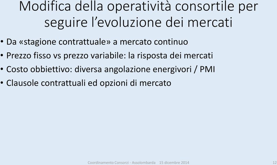 risposta dei mercati Costo obbiettivo: diversa angolazione energivori / PMI