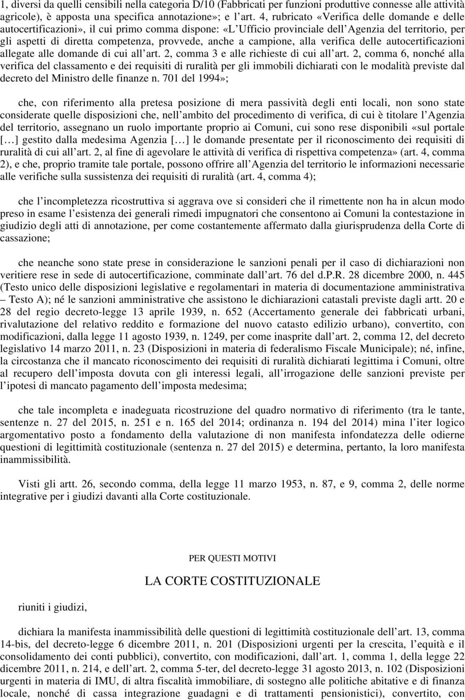 anche a campione, alla verifica delle autocertificazioni allegate alle domande di cui all art. 2, comma 3 e alle richieste di cui all art.