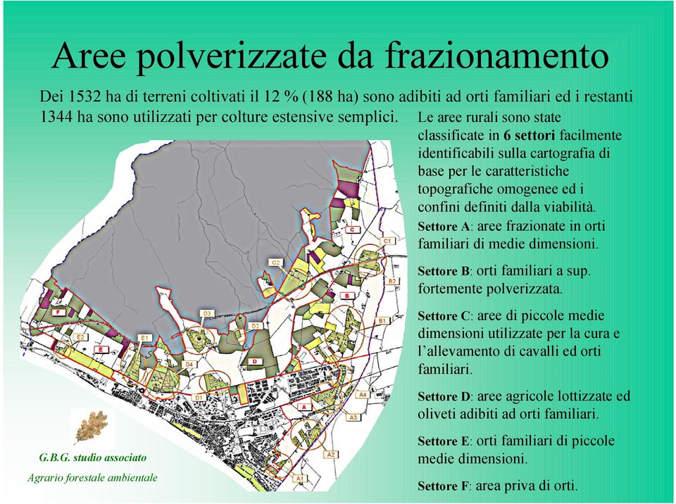 Settore A: aree frazionate in orti familiari di medie dimensioni. Settore B: orti familiari a sup. fortemente polverizzata.