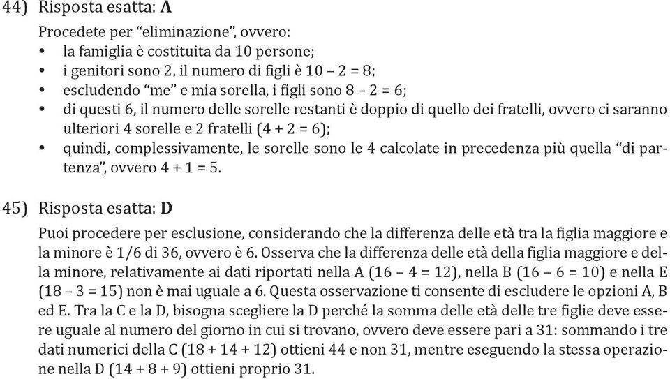 in precedenza più quella di partenza, ovvero 4 + 1 = 5.