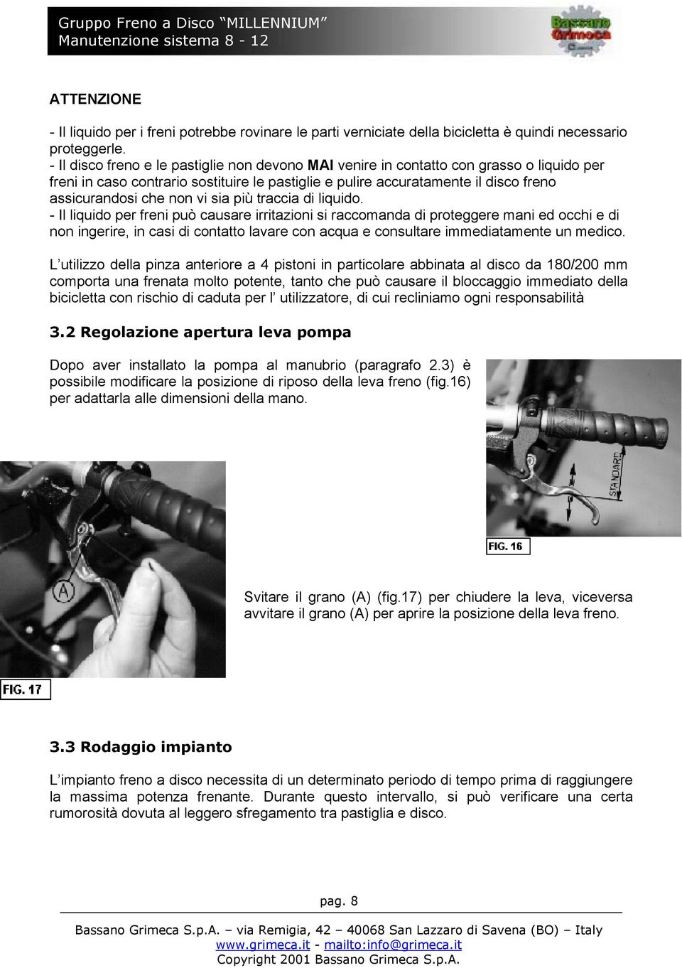 vi sia più traccia di liquido.