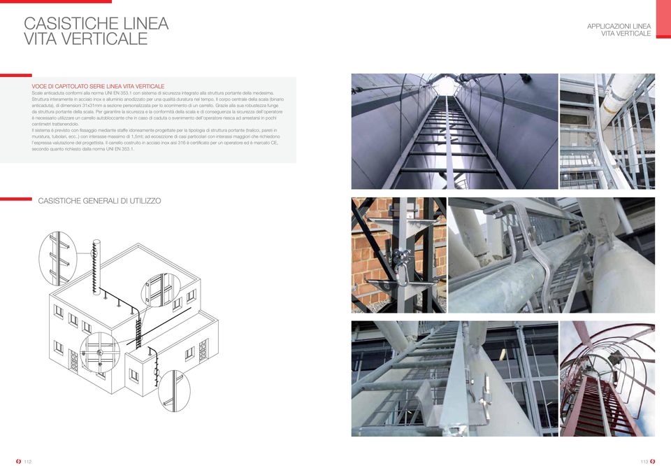 Il corpo centrale della scala (binario anticaduta), di dimensioni 31x31mm a sezione personalizzata per lo scorrimento di un carrello.