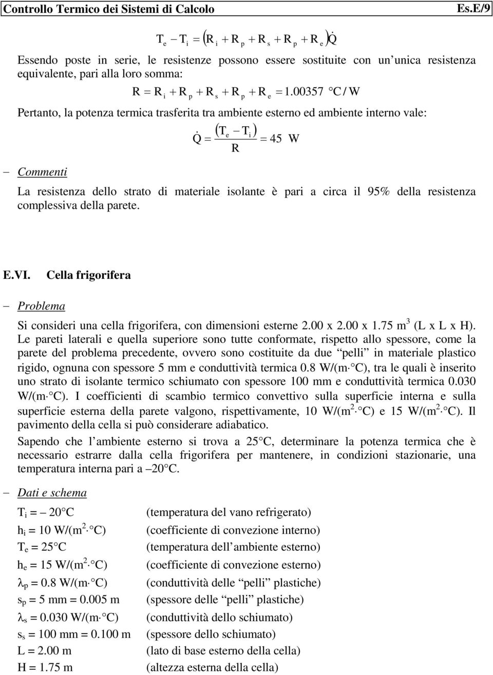 Clla rgorra Problma S codr ua clla rgorra, co dmo tr.00 x.00 x.75 m 3 (L x L x H).