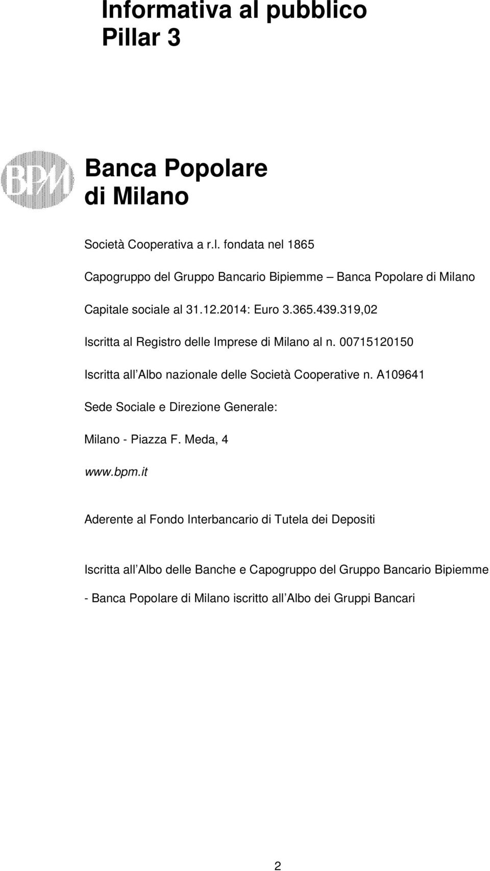 A109641 Sede Sociale e Direzione Generale: Milano - Piazza F. Meda, 4 www.bpm.