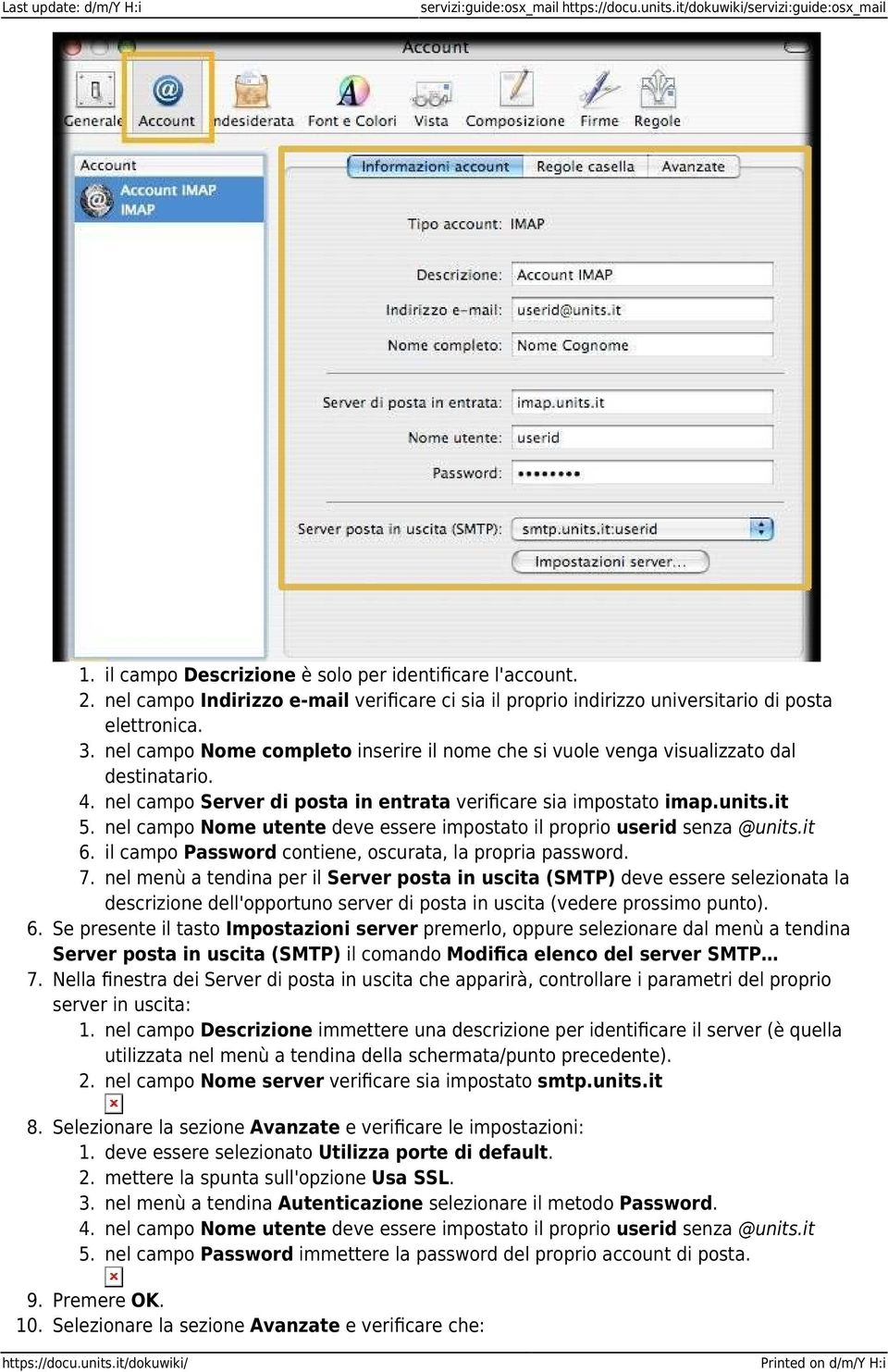 nel campo Server di posta in entrata verificare sia impostato imap.units.it 5. nel campo Nome utente deve essere impostato il proprio userid senza @units.it 6.