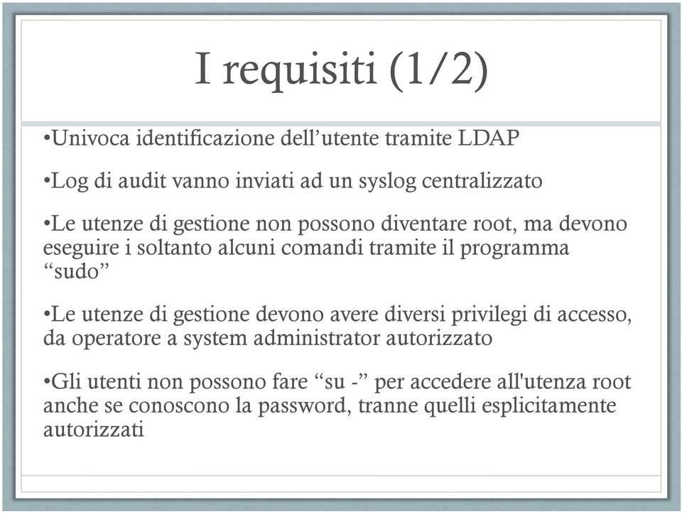 Le utenze di gestione devono avere diversi privilegi di accesso, da operatore a system administrator autorizzato Gli