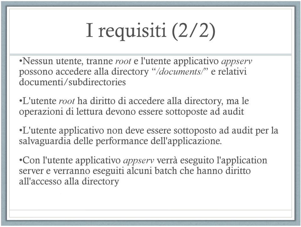 audit L'utente applicativo non deve essere sottoposto ad audit per la salvaguardia delle performance dell'applicazione.