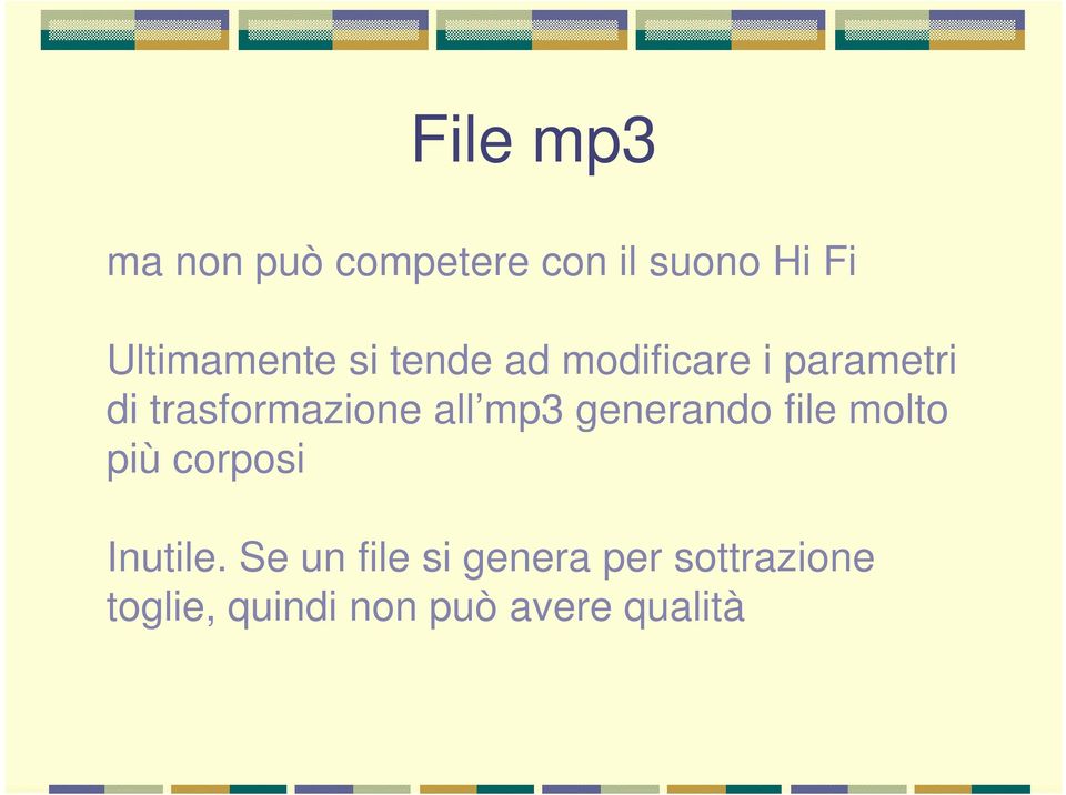 trasformazione all mp3 generando file molto più corposi