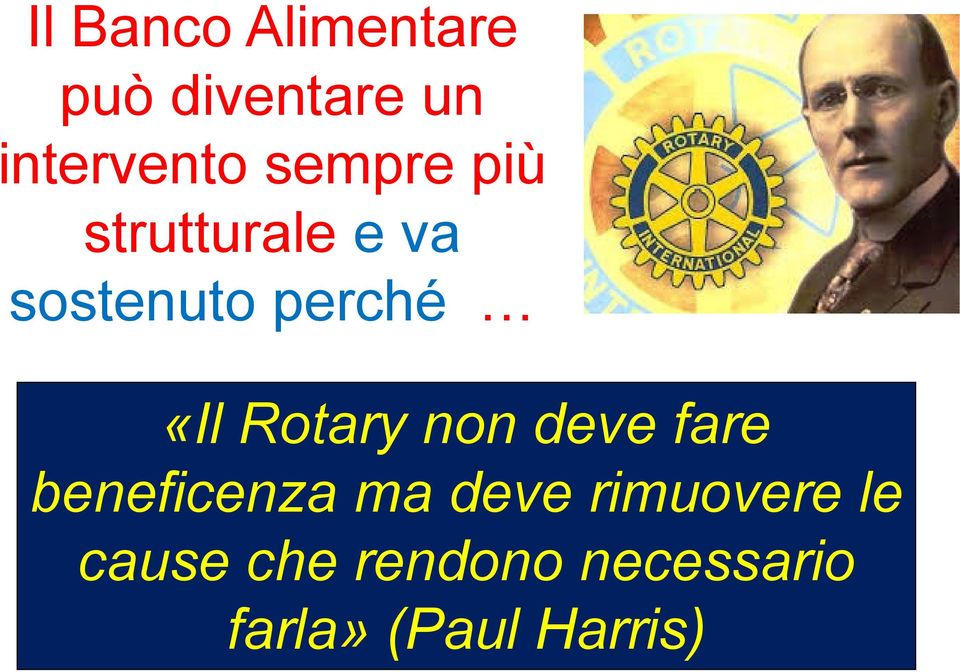 Rotary non deve fare beneficenza ma deve