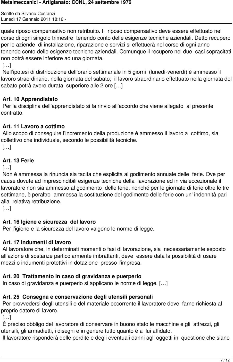 Comunque il recupero nei due casi sopracitati non potrà essere inferiore ad una giornata.