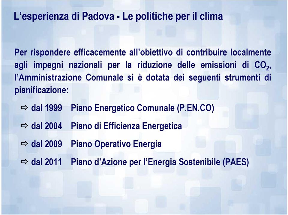 dotata dei seguenti strumenti di pianificazione: dal 1999 Piano Energetico Comunale (P.EN.