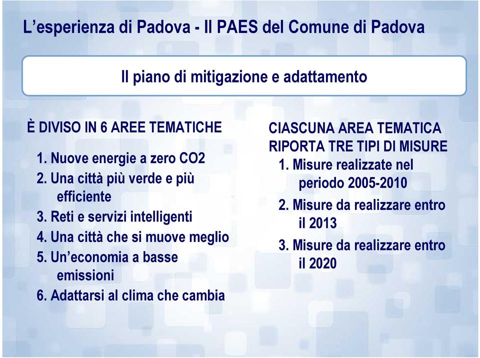 Una città che si muove meglio 5. Un economia a basse emissioni 6.