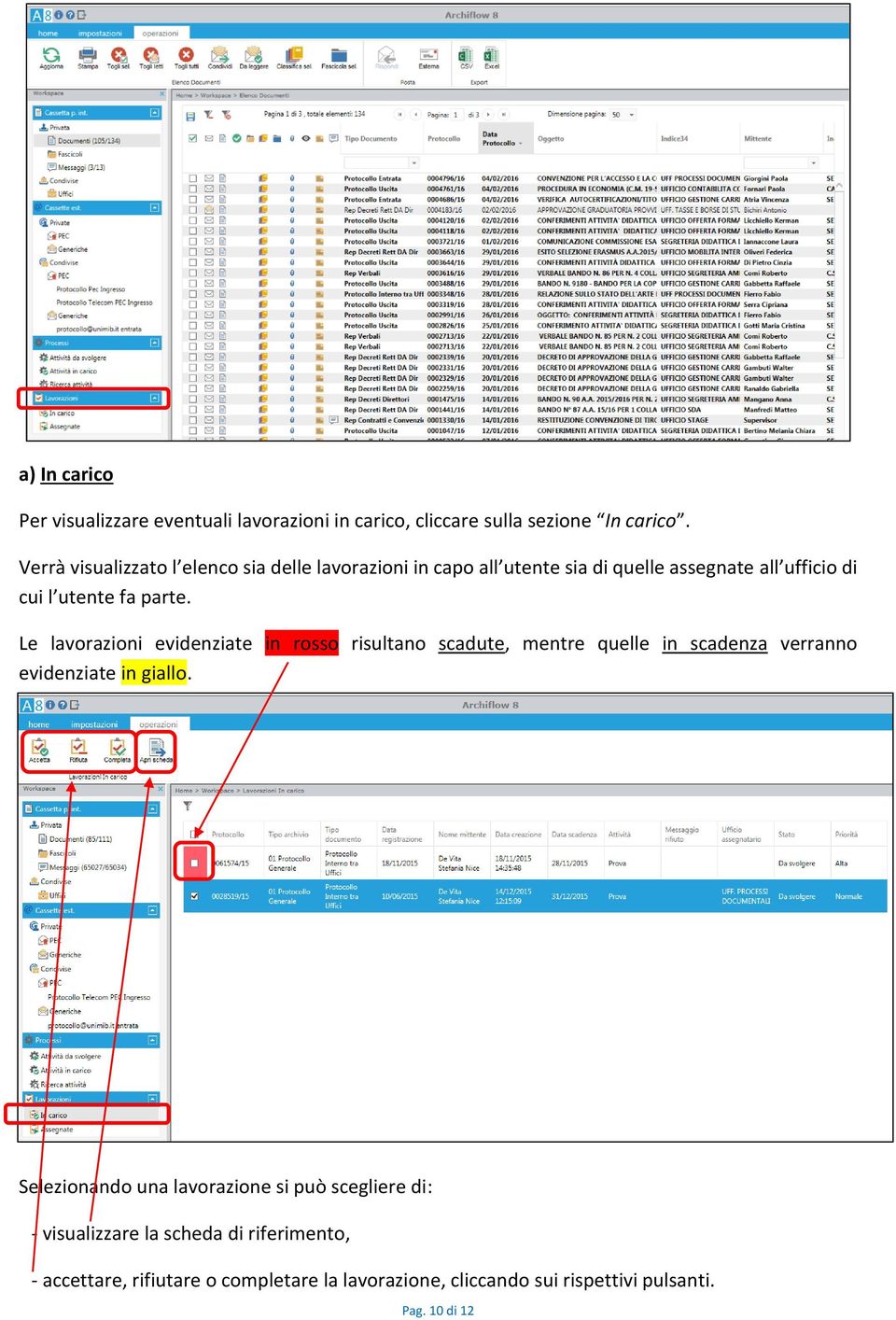 Le lavorazioni evidenziate in rosso risultano scadute, mentre quelle in scadenza verranno evidenziate in giallo.