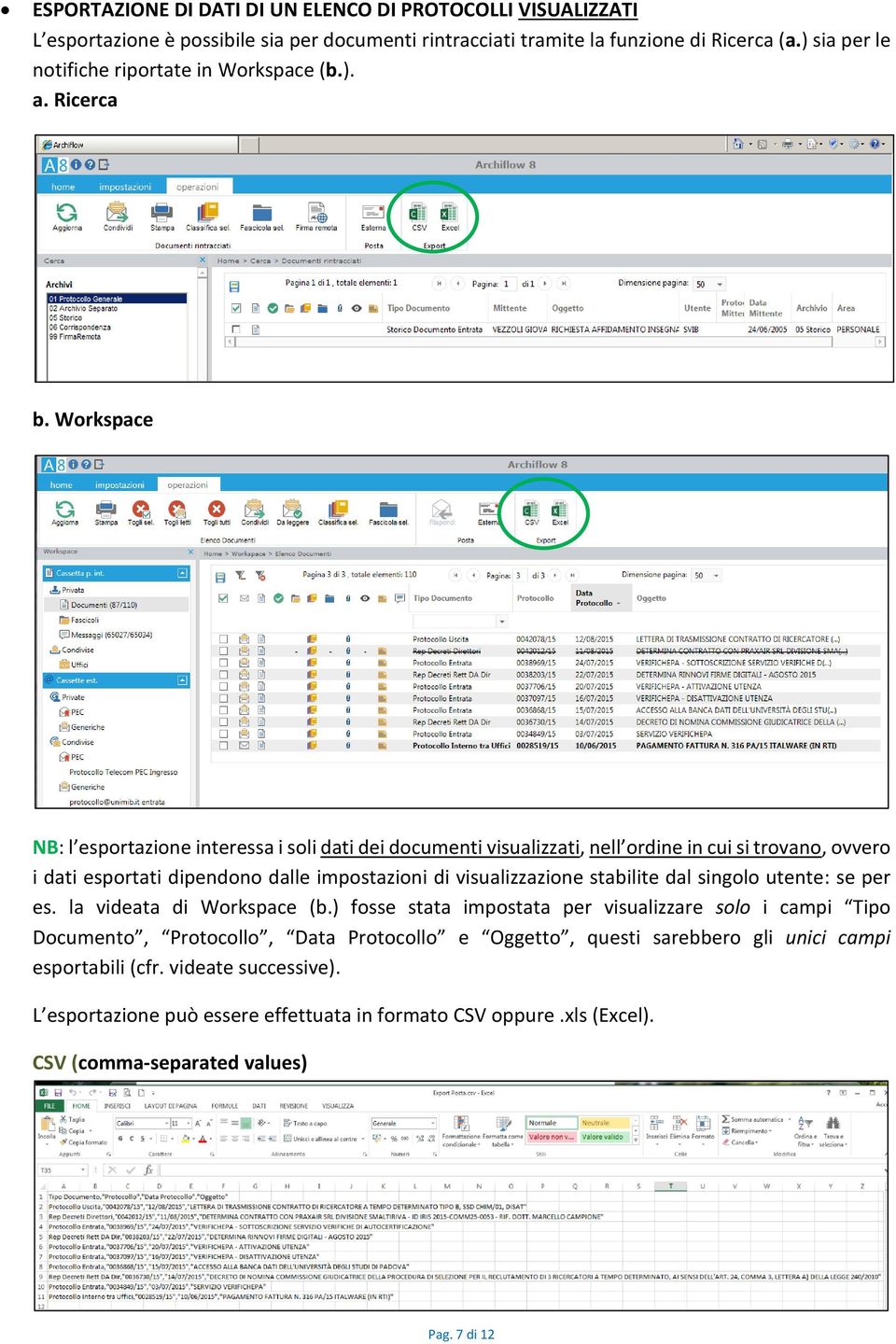 Workspace NB: l esportazione interessa i soli dati dei documenti visualizzati, nell ordine in cui si trovano, ovvero i dati esportati dipendono dalle impostazioni di visualizzazione