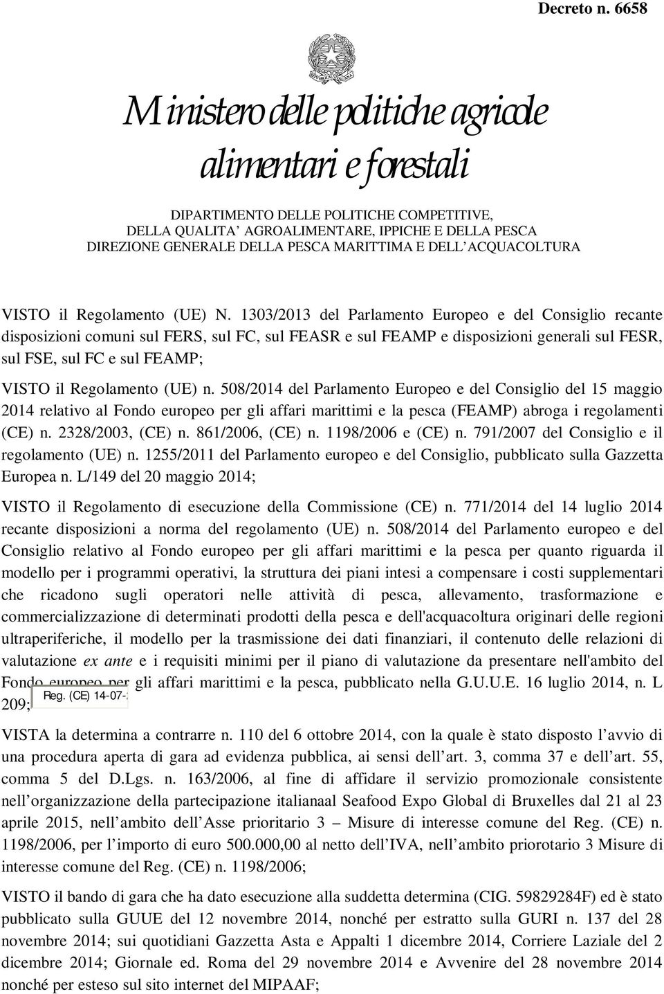 Regolamento (UE) n. 508/2014 del Parlamento Europeo e del Consiglio del 15 maggio 2014 relativo al Fondo europeo per gli affari marittimi e la pesca (FEAMP) abroga i regolamenti (CE) n.