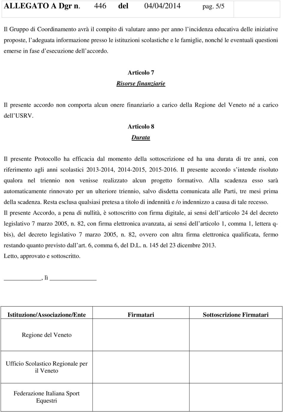 nonché le eventuali questioni emerse in fase d esecuzione dell accordo.