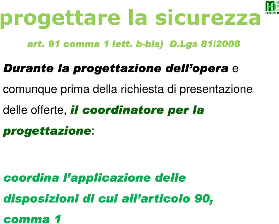 della richiesta di presentazione delle offerte, il coordinatore per