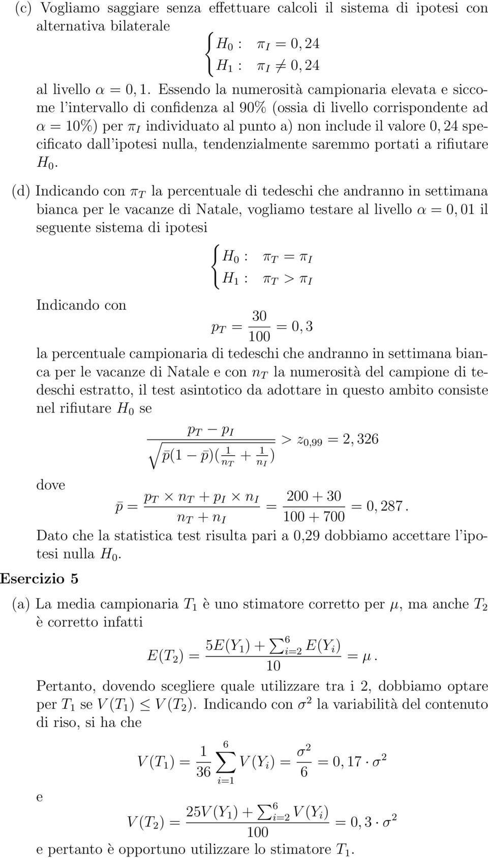 ulla, tedezialmete saremmo portati a rifiutare H 0.