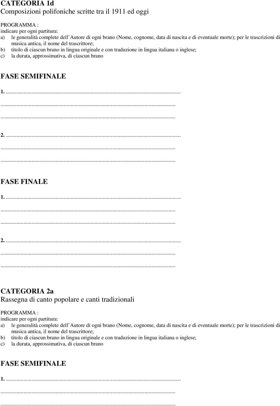 approssimativa, di ciascun brano FASE SEMIFINALE 1. 2.