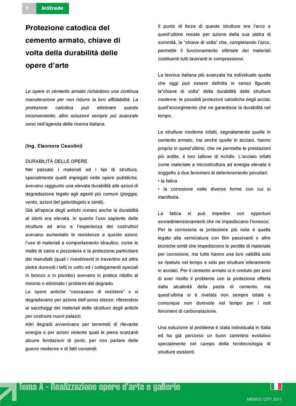 Eleonora Cesolini) DURABILITÀ DELLE OPERE Nel passato i materiali ed i tipi di struttura, specialmente quelli impiegati nelle opere pubbliche, avevano raggiunto una elevata durabilità alle azioni di