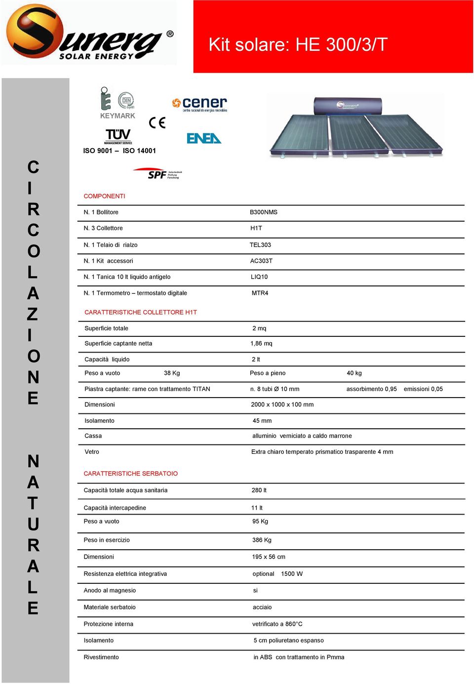 8 tubi Ø 10 mm assorbimento 0,95 emissioni 0,05 2000 x 1000 x 100 mm assa 45 mm alluminio verniciato a caldo marrone T U Vetro xtra chiaro temperato prismatico trasparente 4 mm TTSTH SBT apacità