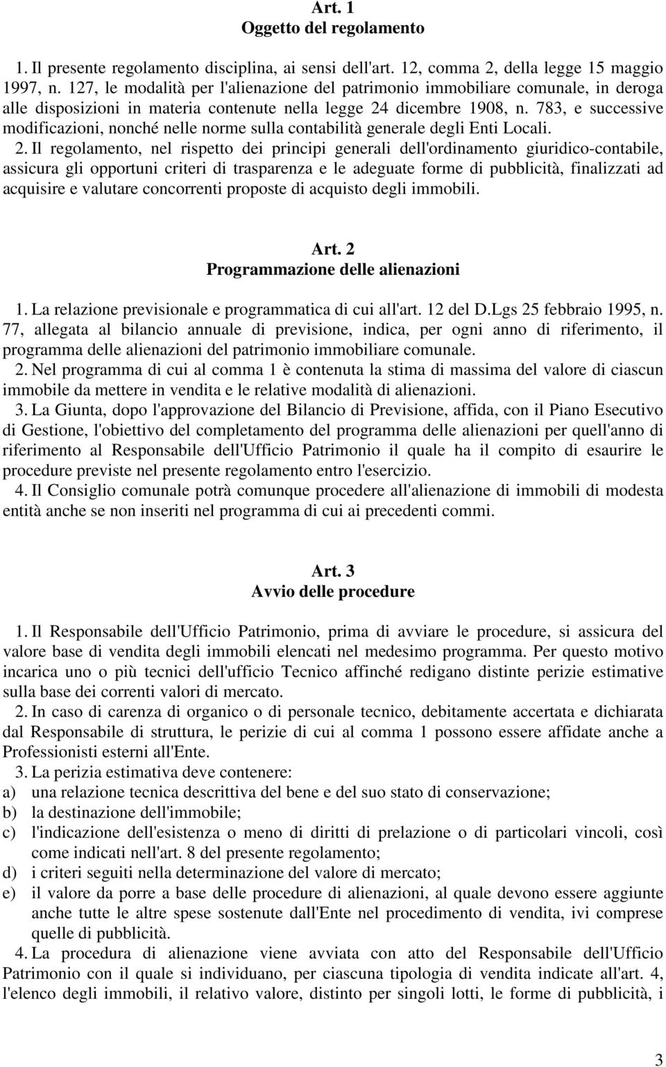 783, e successive modificazioni, nonché nelle norme sulla contabilità generale degli Enti Locali. 2.