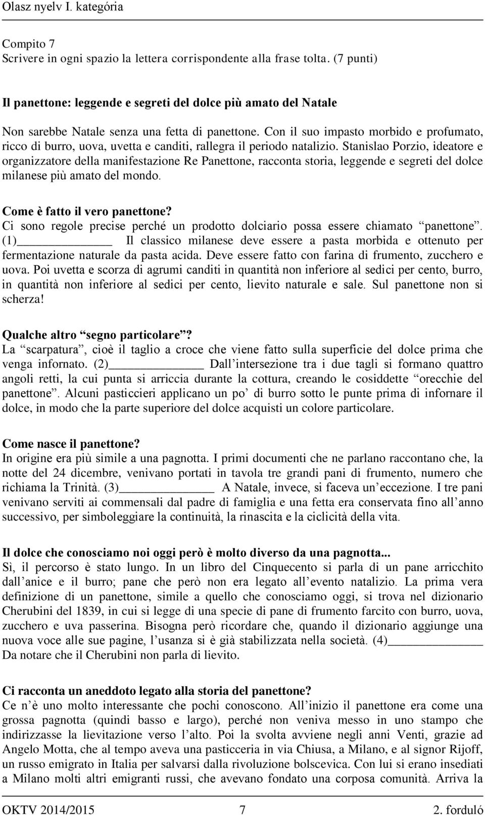 Stanislao Porzio, ideatore e organizzatore della manifestazione Re Panettone, racconta storia, leggende e segreti del dolce milanese più amato del mondo. Come è fatto il vero panettone?