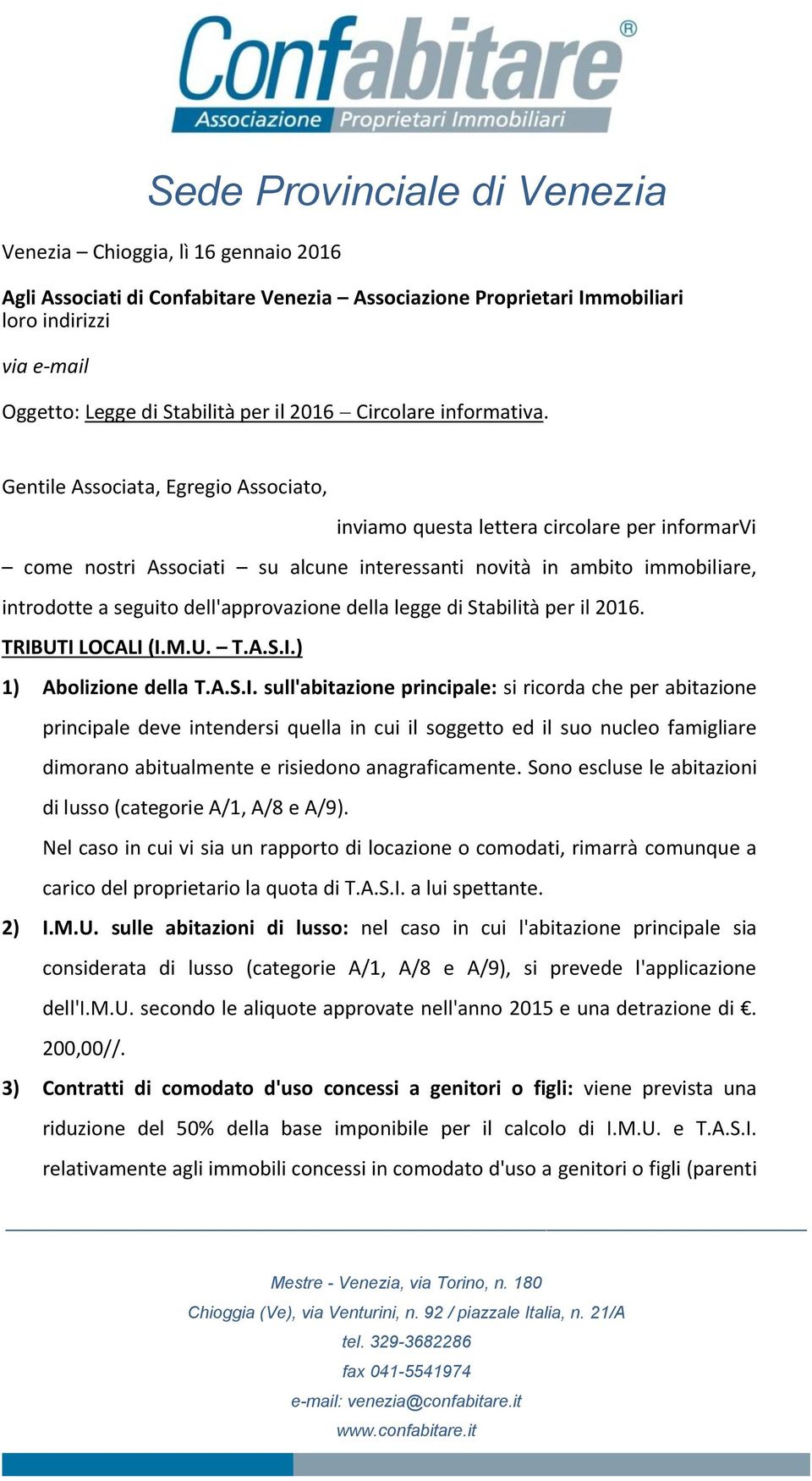 Gentile Associata, Egregio Associato, inviamo questa lettera circolare per informarvi come nostri Associati su alcune interessanti novità in ambito immobiliare, introdotte a seguito dell'approvazione