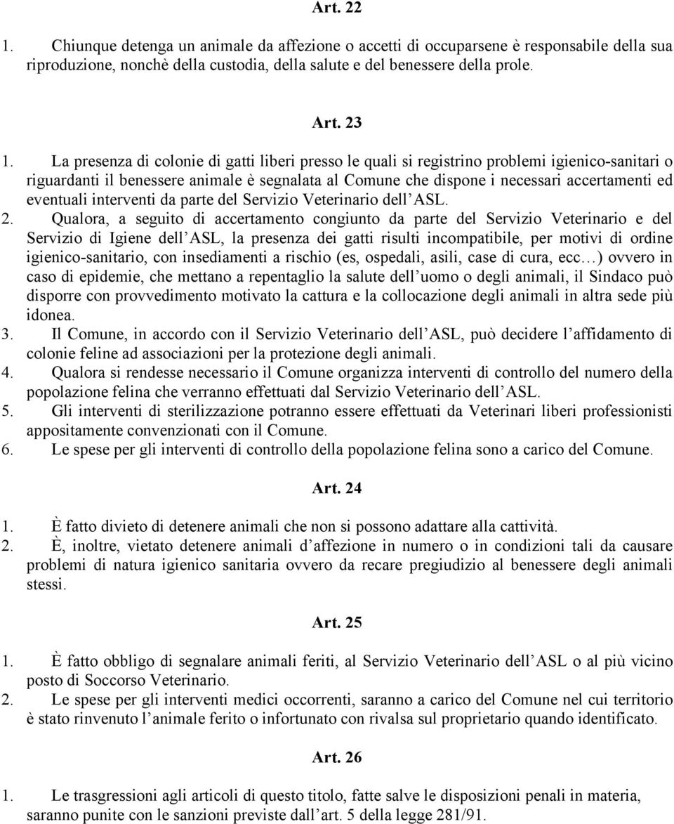 eventuali interventi da parte del Servizio Veterinario dell ASL. 2.