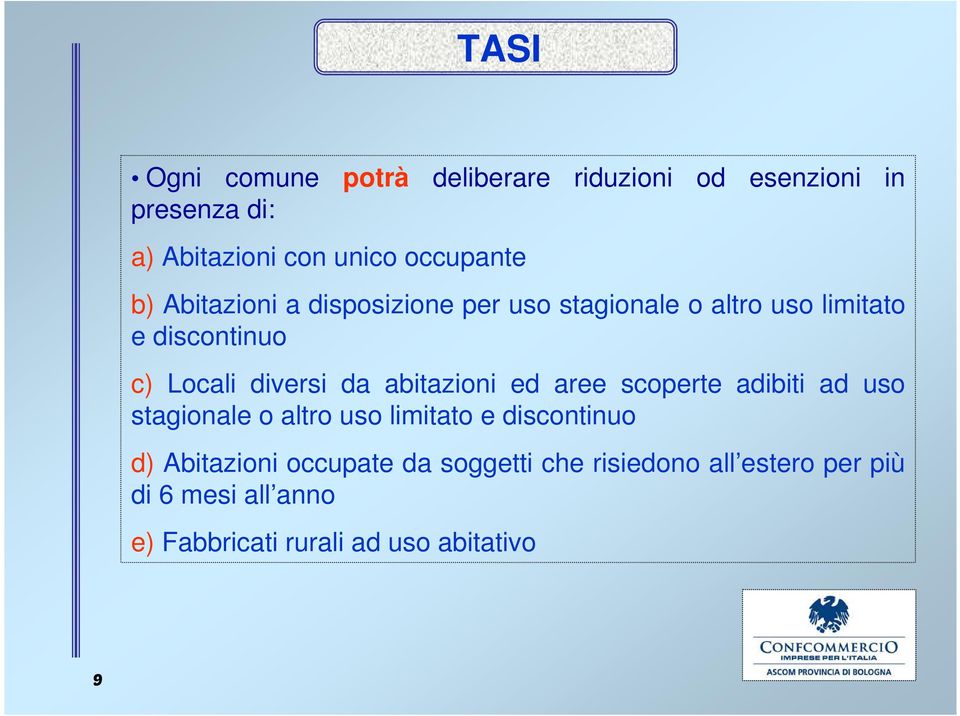 abitazioni ed aree scoperte adibiti ad uso stagionale o altro uso limitato e discontinuo d) Abitazioni