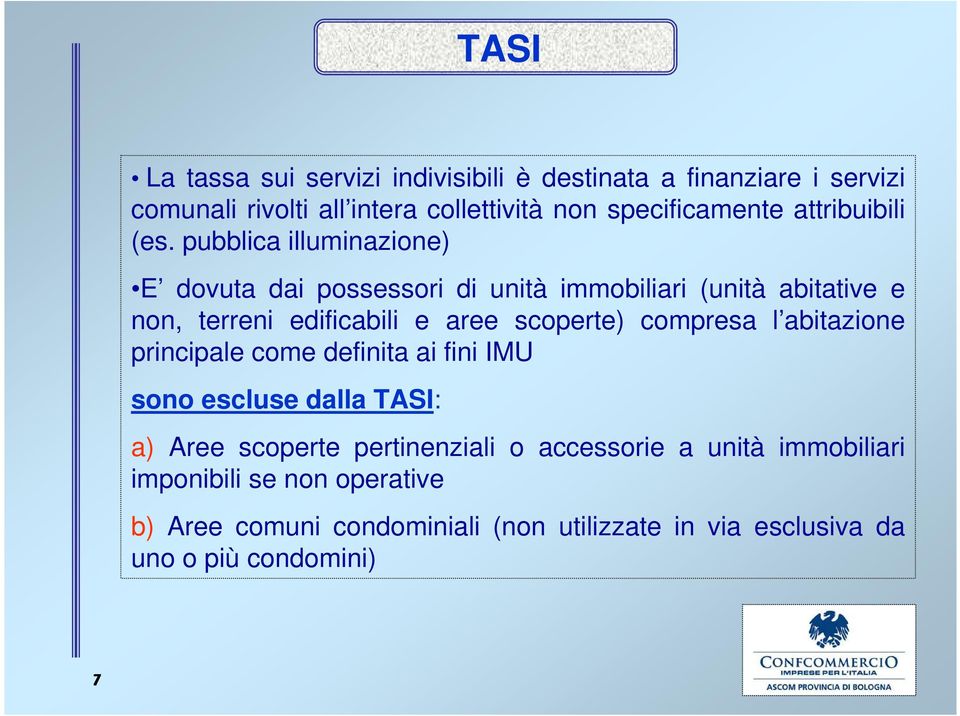 pubblica illuminazione) E dovuta dai possessori di unità immobiliari (unità abitative e non, terreni edificabili e aree scoperte)