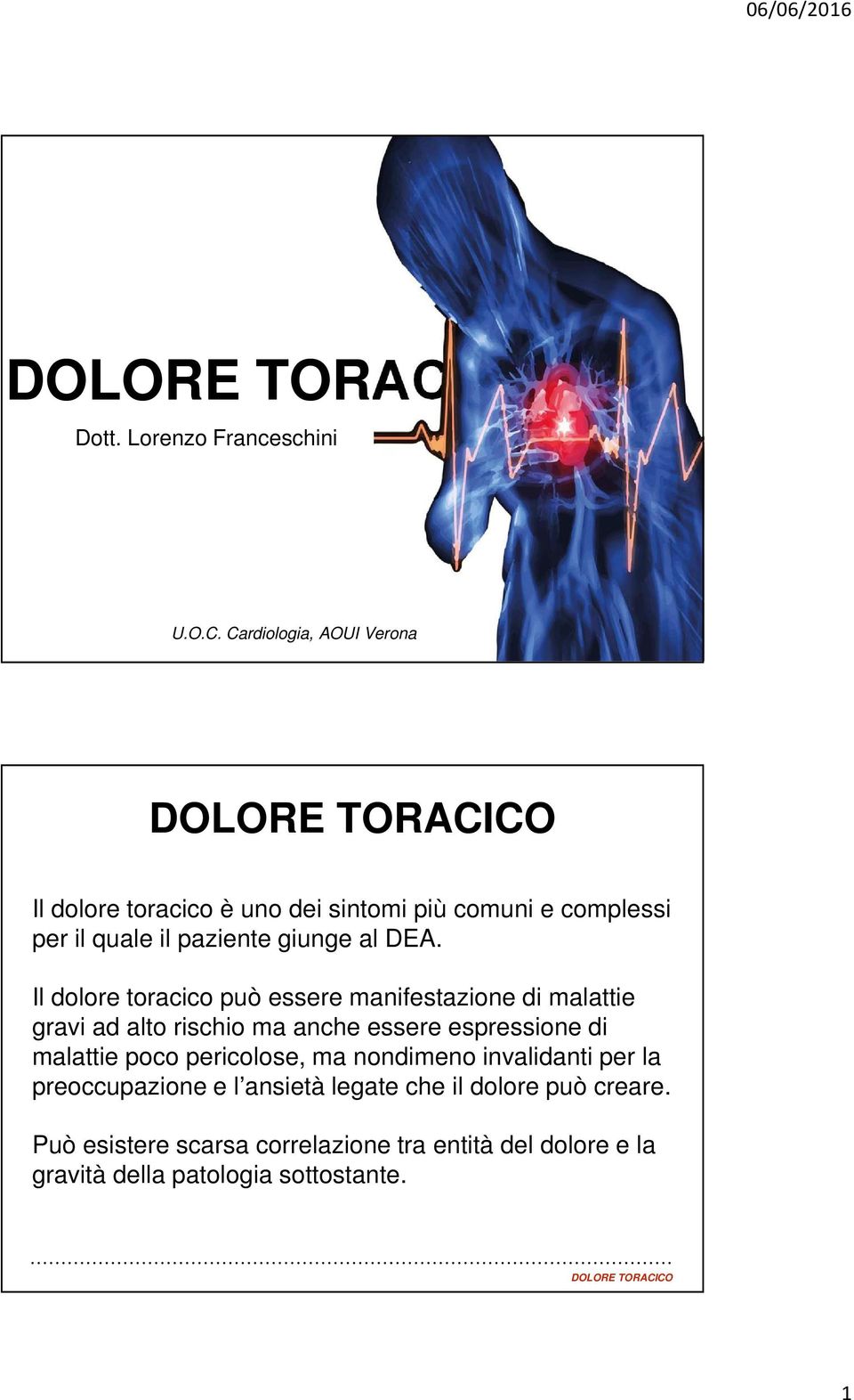 DEA. Il dolore toracico può essere manifestazione di malattie gravi ad alto rischio ma anche essere espressione di