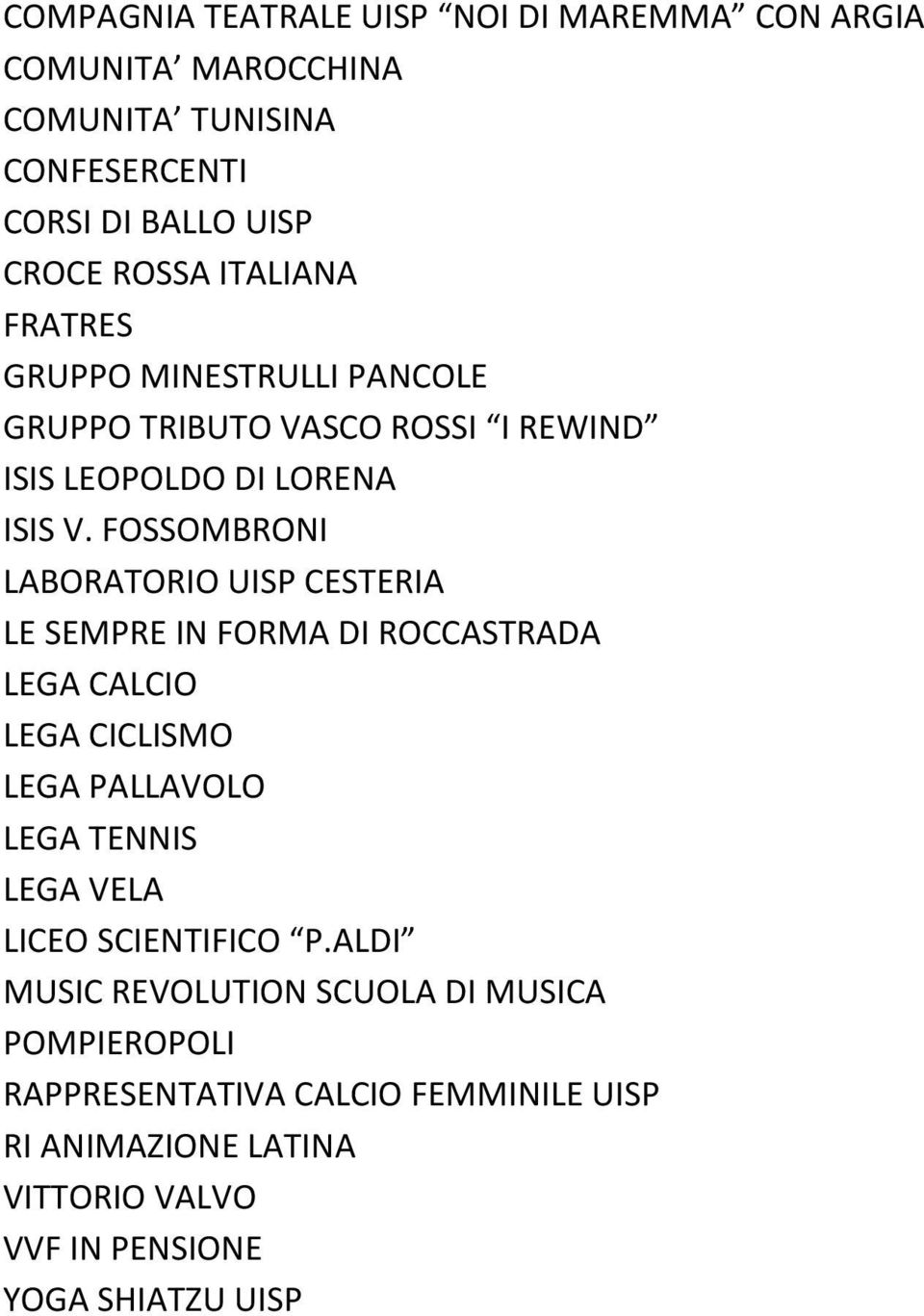 FOSSOMBRONI LABORATORIO UISP CESTERIA LE SEMPRE IN FORMA DI ROCCASTRADA LEGA CALCIO LEGA CICLISMO LEGA PALLAVOLO LEGA TENNIS LEGA VELA