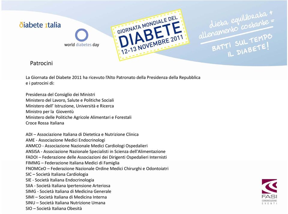 Nutrizione Clinica AME Associazione Medici Endocrinologi ANMCO Associazione Nazionale Medici Cardiologi Ospedalieri ANSISA Associazione Nazionale Specialisti in Scienza dell'alimentazione FADOI