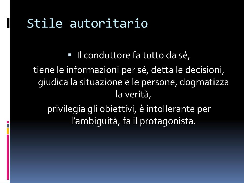 situazione e le persone, dogmatizza la verità, privilegia