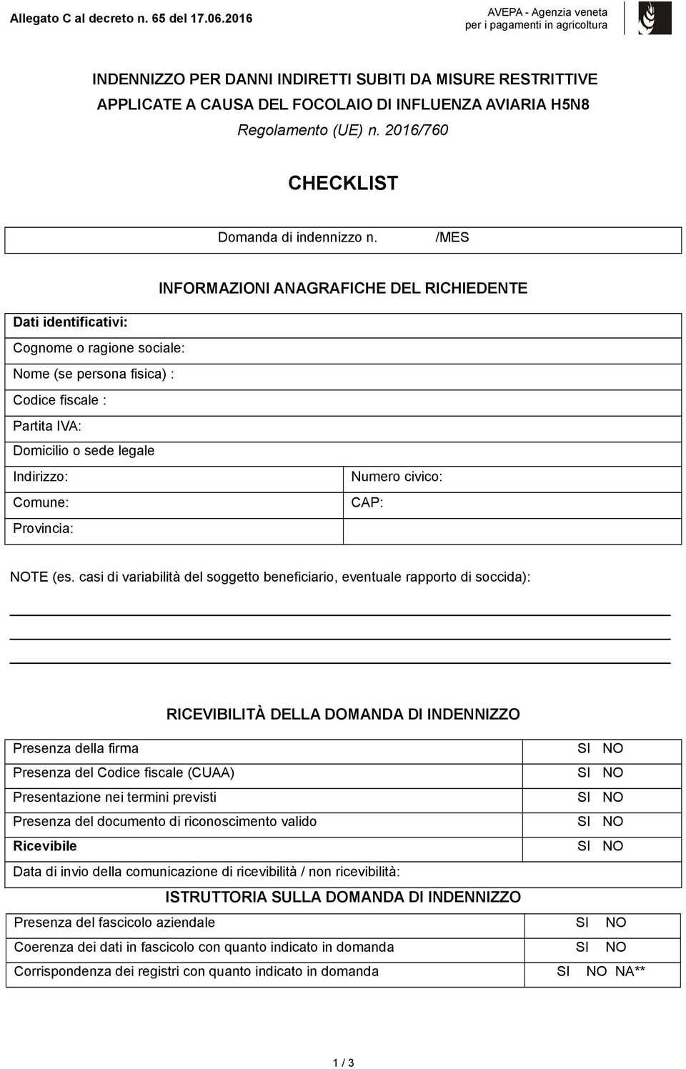 /MES INFORMAZIONI ANAGRAFICHE DEL RICHIEDENTE Dati identificativi: Cognome o ragione sociale: Nome (se persona fisica) : Codice fiscale : Partita IVA: Domicilio o sede legale Indirizzo: Comune: