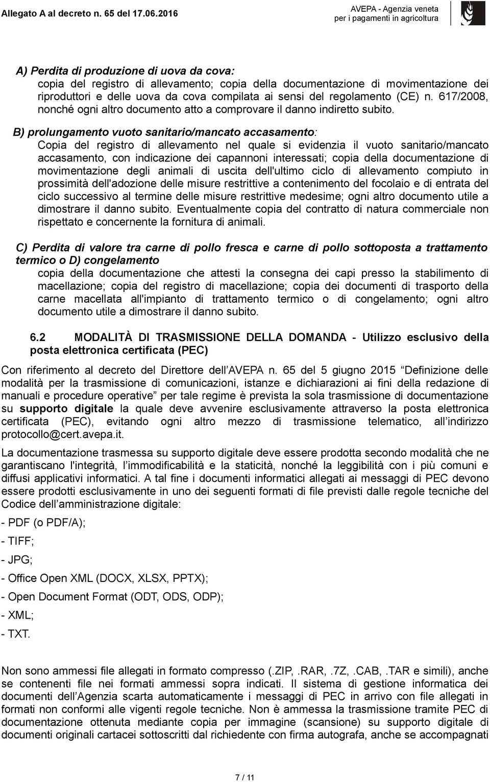 (CE) n. 617/2008, nonché ogni altro documento atto a comprovare il danno indiretto subito.