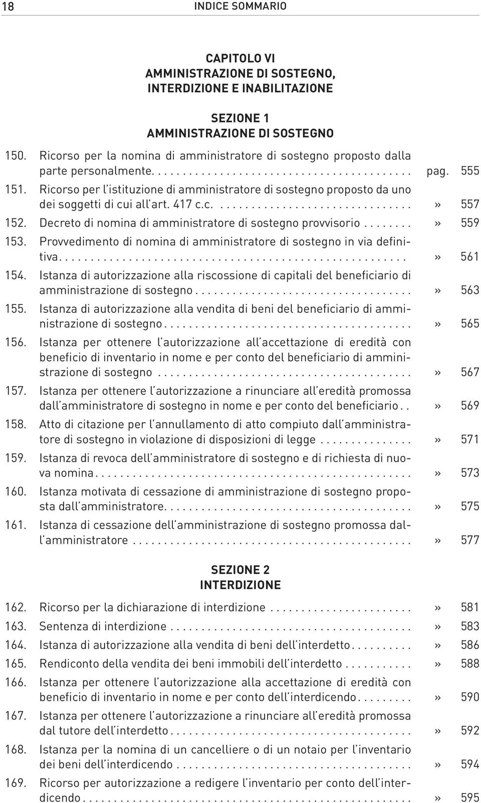 Ricorso per l istituzione di amministratore di sostegno proposto da uno dei soggetti di cui all art. 417 c.c................................» 557 152.