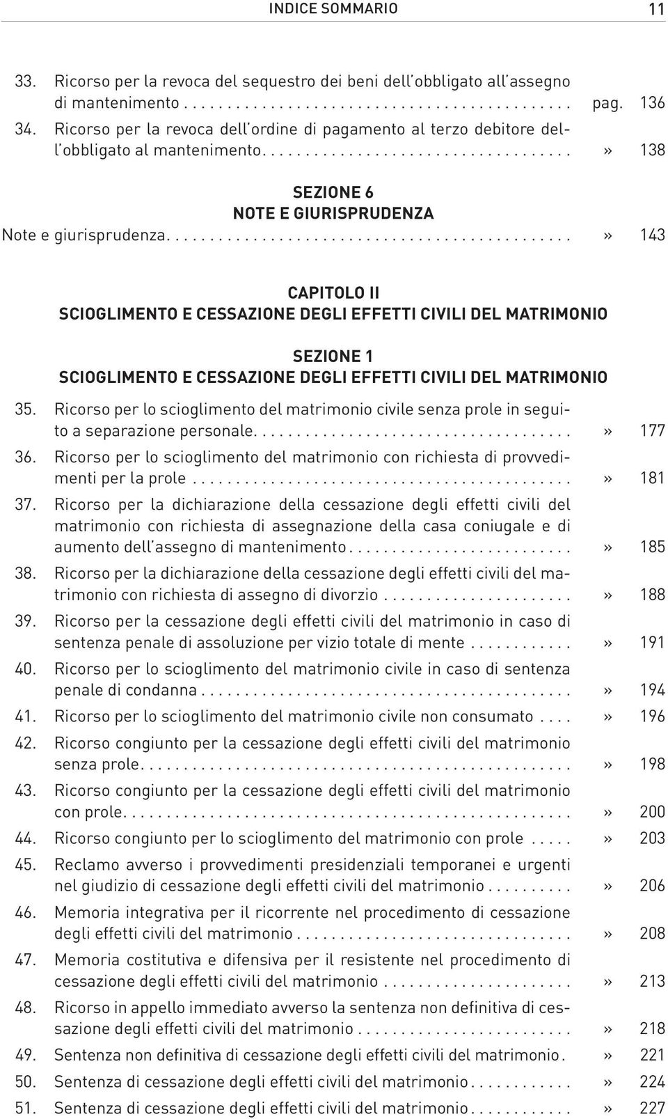 ..» 143 Capitolo II Scioglimento e cessazione degli effetti civili del matrimonio Scioglimento e cessazione degli effetti civili del matrimonio 35.