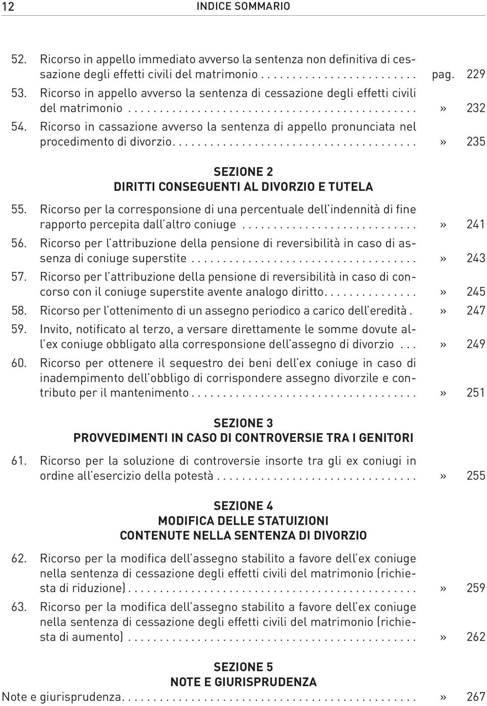 Ricorso in cassazione avverso la sentenza di appello pronunciata nel procedimento di divorzio...» 235 Diritti conseguenti al divorzio e tutela 55.