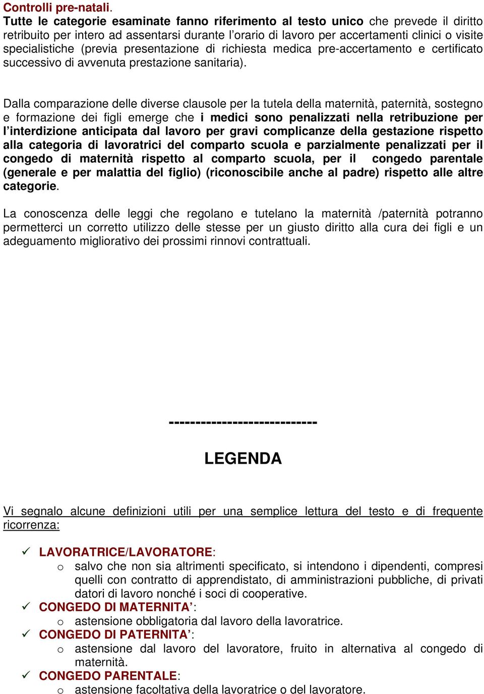 (previa presentazione di richiesta medica pre-accertamento e certificato successivo di avvenuta prestazione sanitaria).