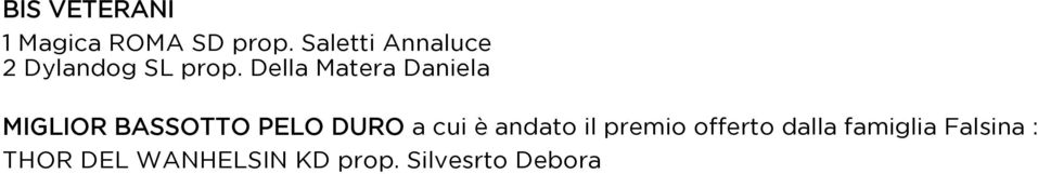 Della Matera Daniela MIGLIOR BASSOTTO PELO DURO a cui è