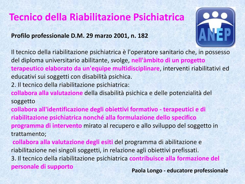 multidisciplinare, interventi riabilitativi ed educativi sui soggetti con disabilità psichica. 2.
