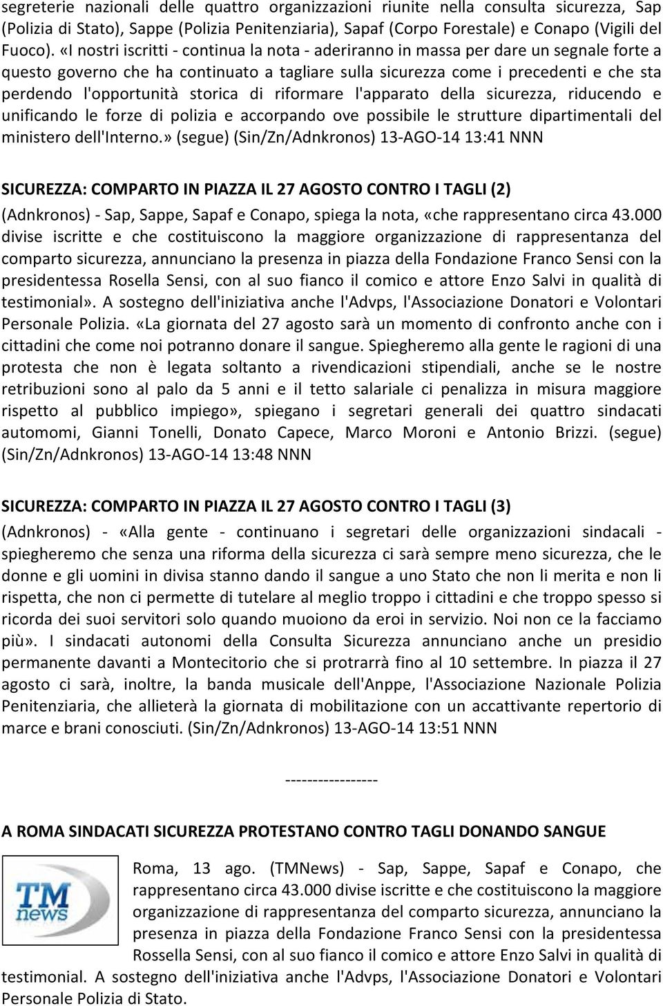 storica di riformare l'apparato della sicurezza, riducendo e unificando le forze di polizia e accorpando ove possibile le strutture dipartimentali del ministero dell'interno.