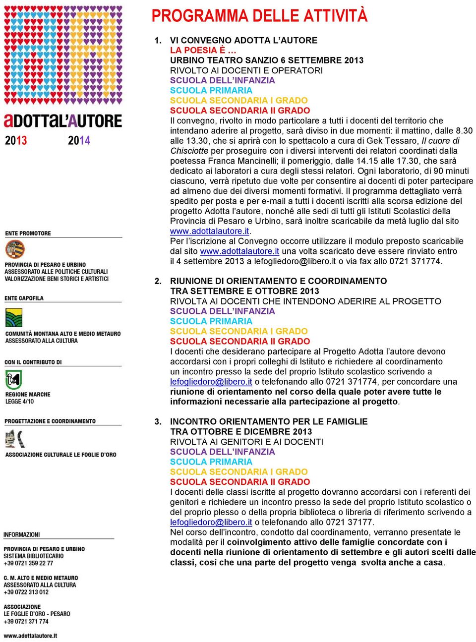 aderire al progetto, sarà diviso in due momenti: il mattino, dalle 8.30 alle 13.