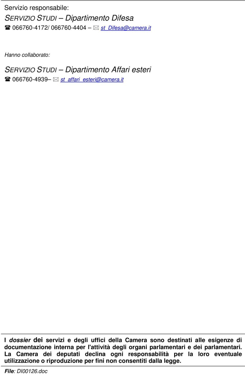 it I dossier dei servizi e degli uffici della Camera sono destinati alle esigenze di documentazione interna per l'attività degli