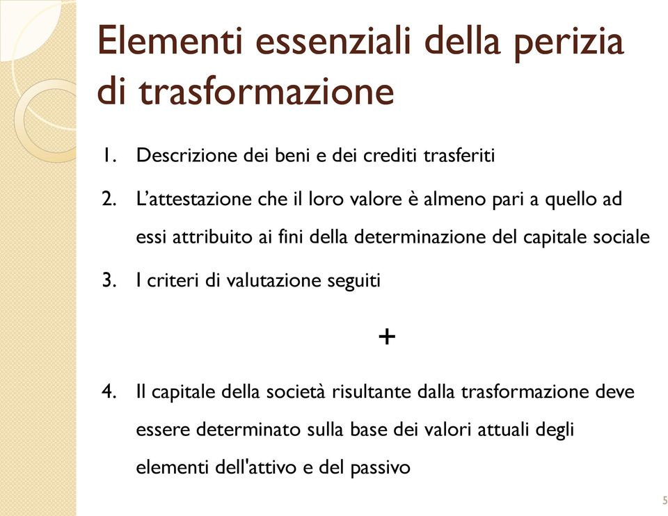 del capitale sociale 3. I criteri di valutazione seguiti 4.