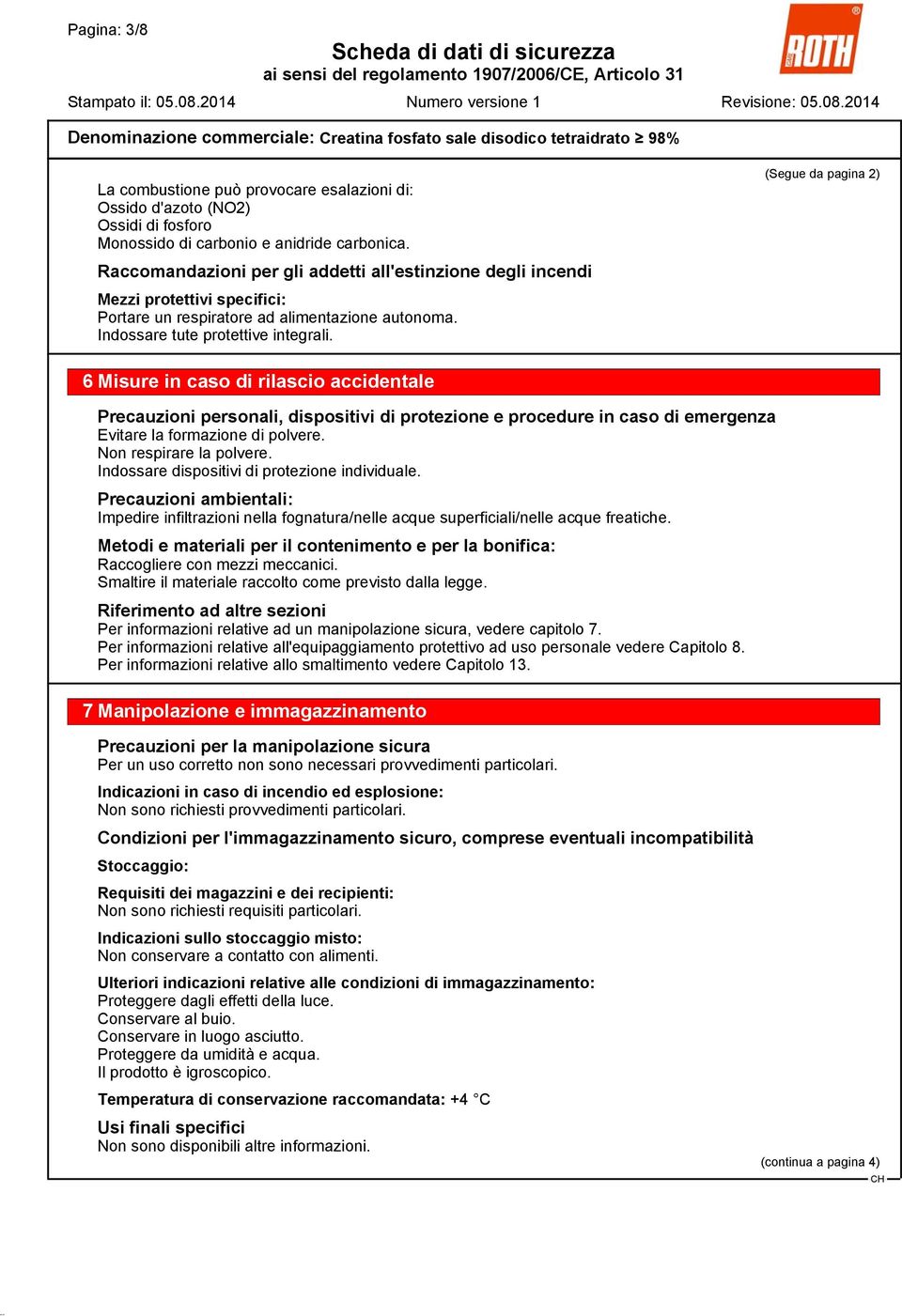 (Segue da pagina 2) 6 Misure in caso di rilascio accidentale Precauzioni personali, dispositivi di protezione e procedure in caso di emergenza Evitare la formazione di polvere.