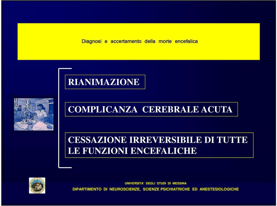 CEREBRALE ACUTA CESSAZIONE IRREVERSIBILE DI