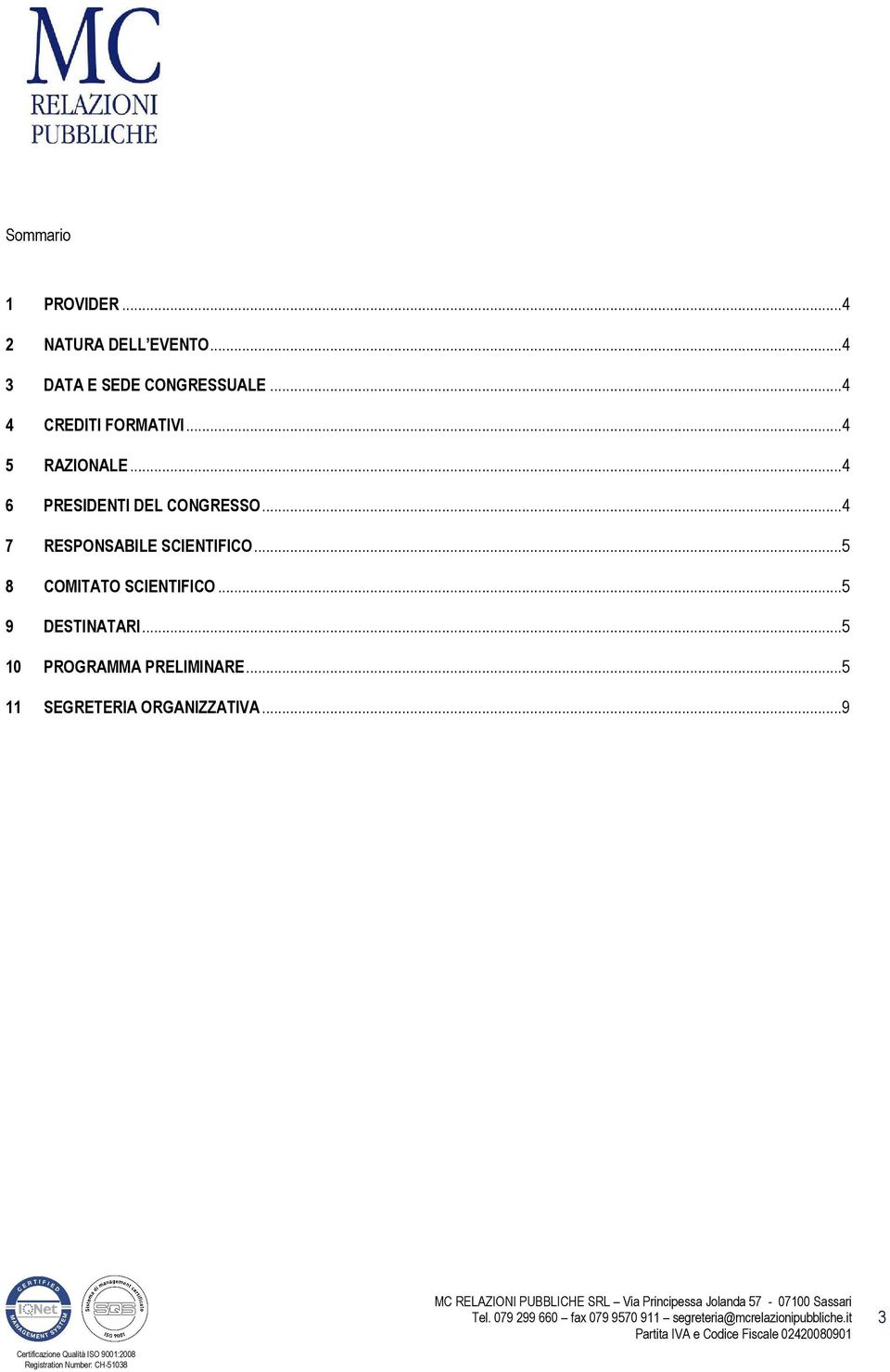 ..4 6 PRESIDENTI DEL CONGRESSO...4 7 RESPONSABILE SCIENTIFICO.